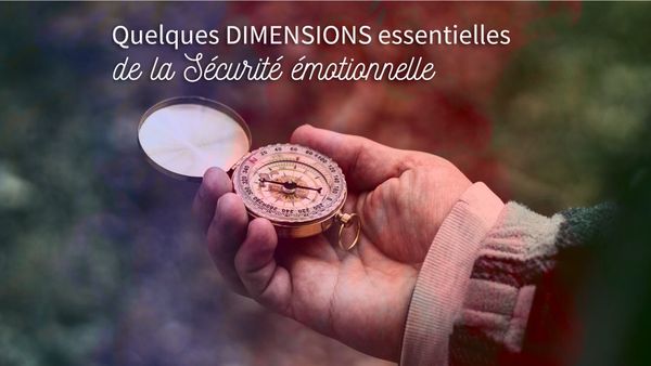 Quelques dimensions essentielles de la sécurité émotionnelle